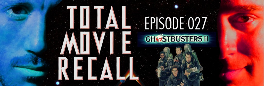 Total Movie Recall Steve Albertson Ryan Mixson podcast movie nostalgia film cinema Ghostbusters II (1989) d.Ivan Reitman Starring: Dan Akroyd Harold Ramis Bill Murray Ernie Hudson Sigourney Weaver Annie Potts Rick Moranis Peter MacNicol